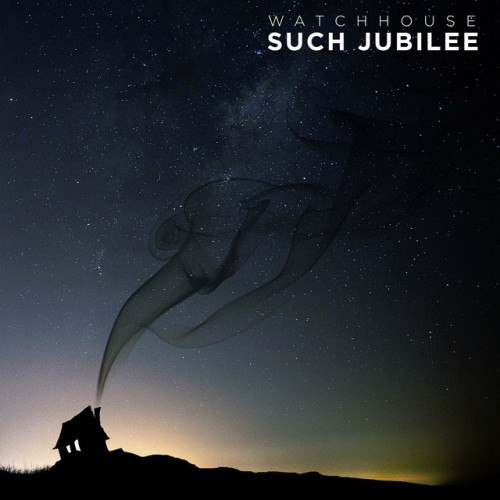 Watchhouse – Such Jubilee (2015)