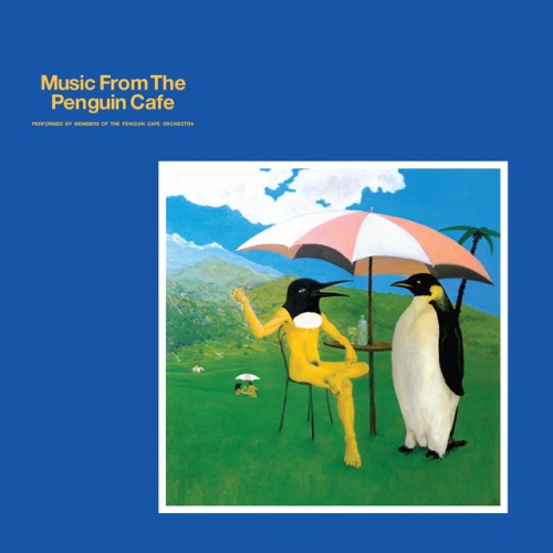Penguin Cafe Orchestra – Music From The Penguin Cafe (2008)