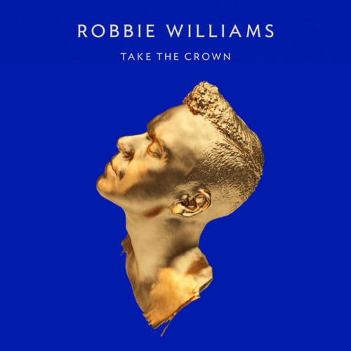 Robbie Williams – Take The Crown (2012)