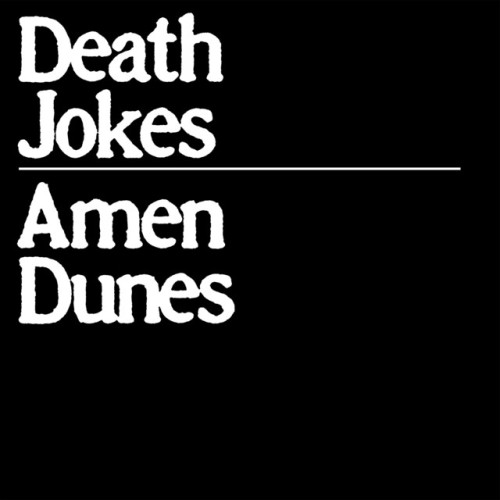 Amen Dunes – Death Jokes (10-0)