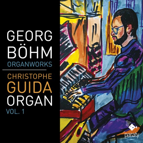 Christophe Guida – Georg Böhm: Organ Work, Vol. 1 (2024)
