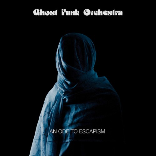 Ghost Funk Orchestra-An Ode To Escapism-24BIT-WEB-FLAC-2020-TiMES