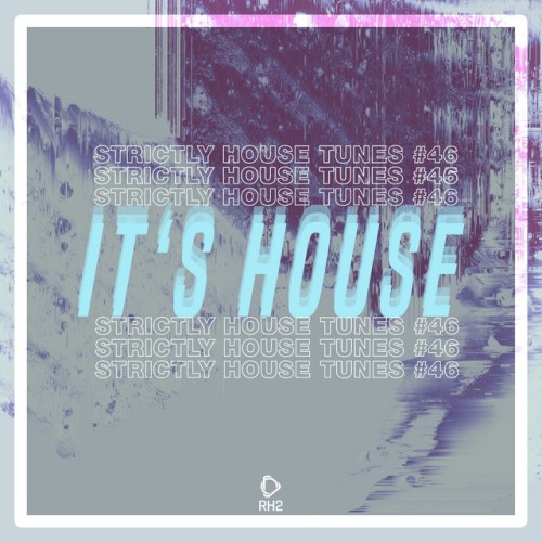 Various Artists – It’s House Strictly House, Vol. 46 (2022)