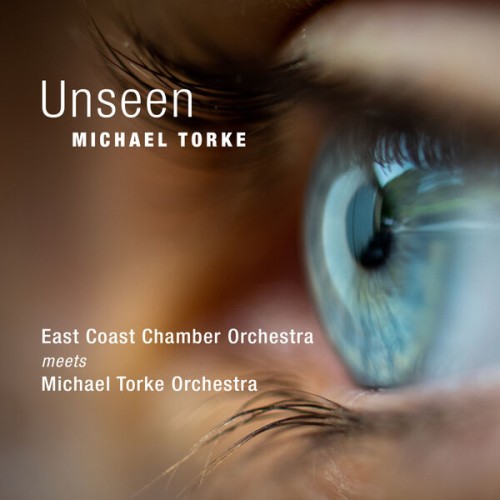 Michael Torke Orchestra – Unseen (2024)