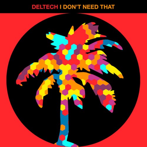 Deltech - I Don't Need That (2024) Download