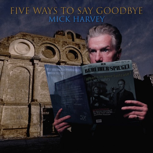 Mick Harvey – Five Ways to Say Goodbye (2024) [24Bit-48kHz] [PMEDIA] ⭐️