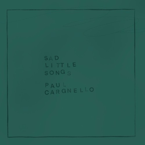 Paul Cargnello - Sad Little Songs (2024) Download