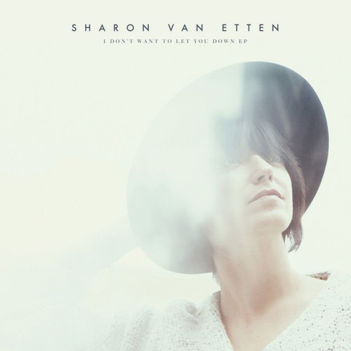 Sharon Van Etten - I Don't Want To Let You Down (2015) Download