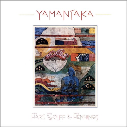Mickey Hart, Henry Wolff & Nancy Hennings – Yamantaka (1983)