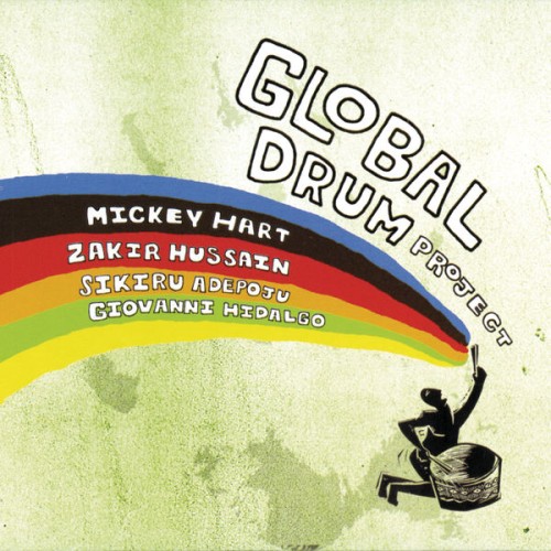 Mickey Hart & Zakir Hussain, Sikiru Adepoju, Giovanni Hidalgo – Global Drum Project (2007)