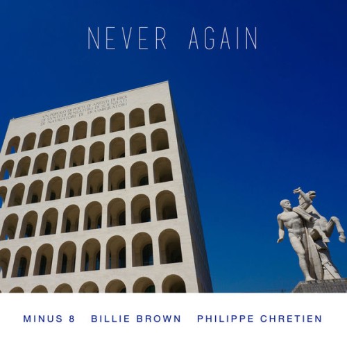 Minus 8 And Billie Brown And Philippe Chretien-Never Again-SINGLE-16BIT-WEB-FLAC-2018-OBZEN