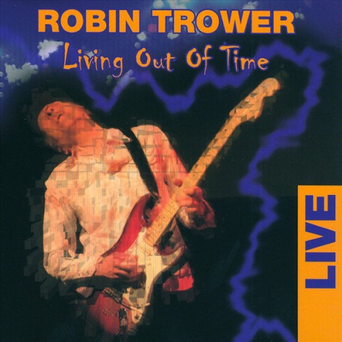 Robin Trower – Living Out Of Time (2009)