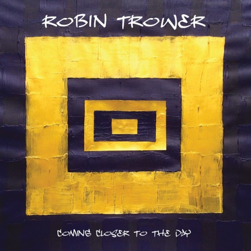 Robin Trower – Coming Closer To The Day (2019)