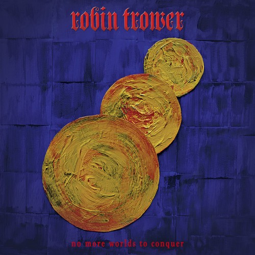 Robin Trower-No More Worlds To Conquer-16BIT-WEB-FLAC-2022-OBZEN