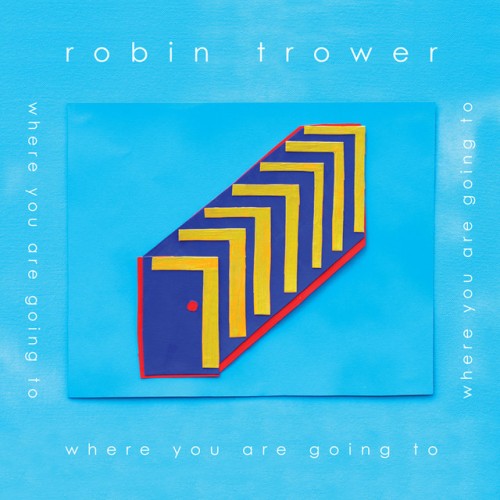 Robin Trower – Where You Are Going To (2016)