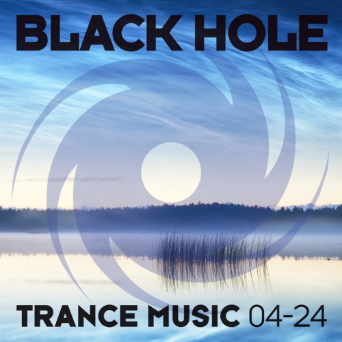 Various Artists - Black Hole Trance Music 04-24 (2024) Download