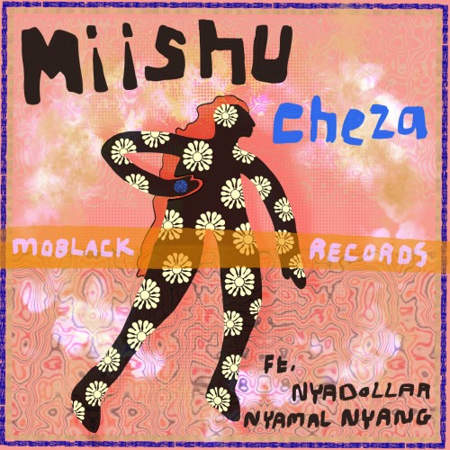 Miishu ft Nyadollar & Nyamal Nyang – Cheza (2024)
