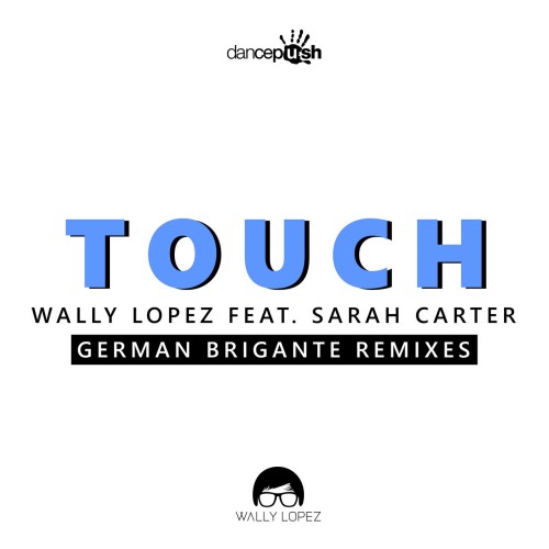 Wally Lopez ft Sarah Carter – Touch (German Brigante Remixes) (2024)