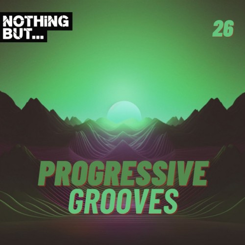Various Artists - Nothing But... Progressive Grooves, Vol. 26 (2024) Download