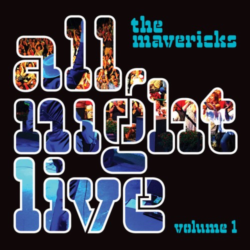 The Mavericks – All Night Live, Vol. 1 (2016)