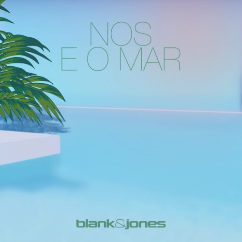 Blank & Jones - Nos E O Mar (2024) Download
