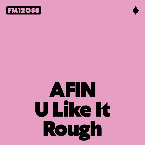 AFIN – U Like It Rough (2024)