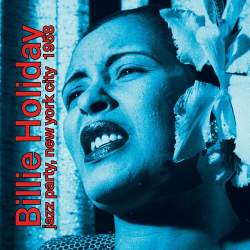 Billie Holiday - Jazz Party, New York City 1958 (07-0) Download