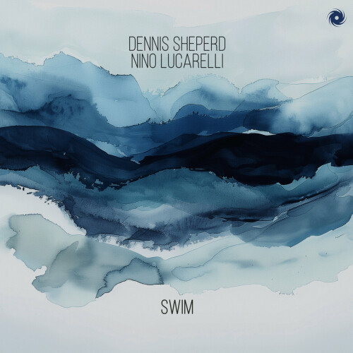 Dennis Sheperd & Nino Lucarelli - Swim (2024) Download