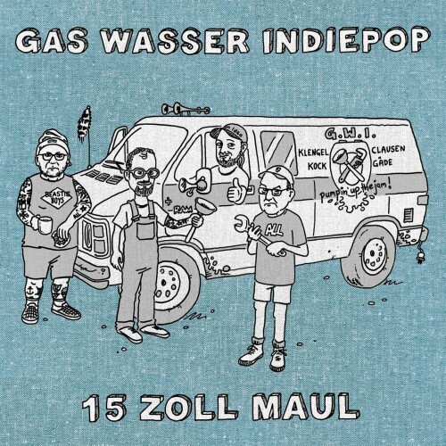Gas Wasser Indiepop – 15 Zoll Maul (2024)