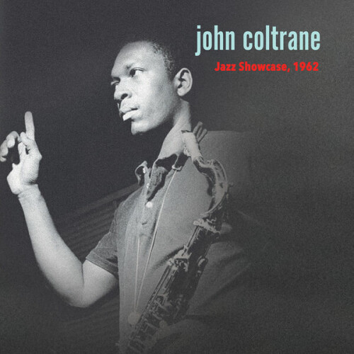 John Coltrane – Jazz Showcase, 1962 (2024)