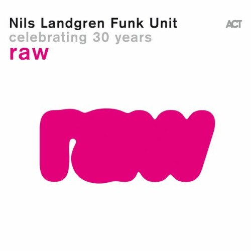 Nils Landgren Funk Unit – Raw (2024)