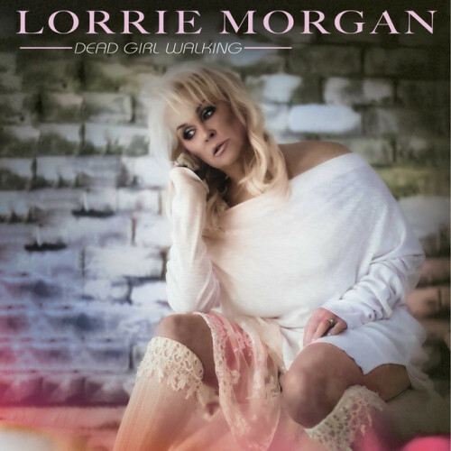 Lorrie Morgan – Dead Girl Walking (2024)