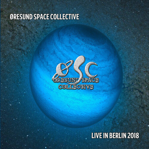 Oresund Space Collective – Live In Berlin 2018 (2018)