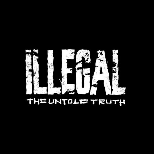 Illegal – The Untold Truth (2024)