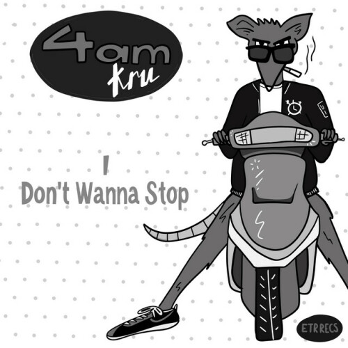 4am Kru – I Don’t Wanna Stop (2021)