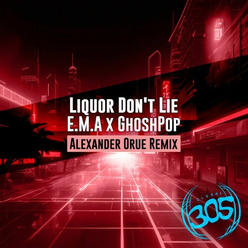 E.M.A & GhoshPop – Liquor Don’t Lie (Alexander Orue Remix) (2024)