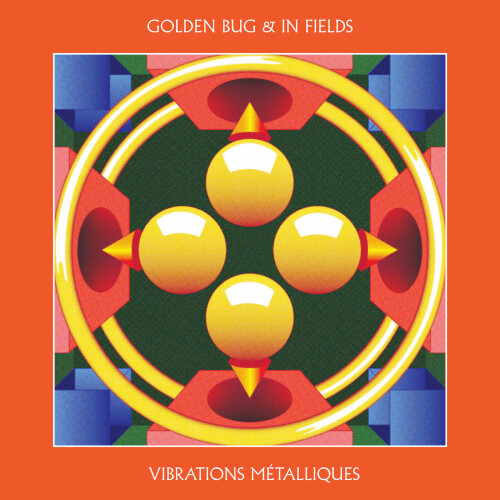 Golden Bug & In Fields – Vibrations Metalliques (2019)