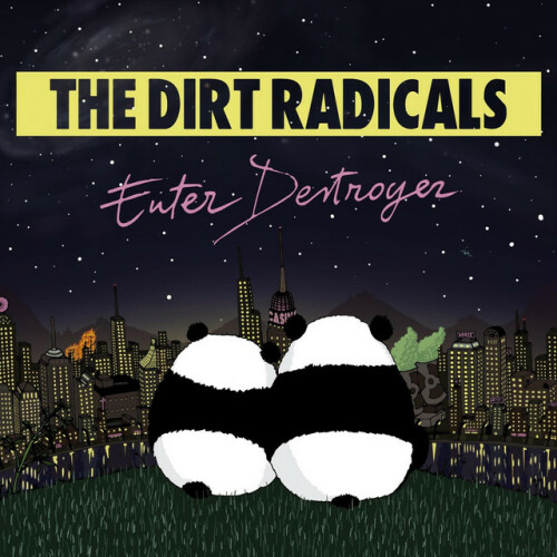 The Dirt Radicals - Enter Destroyer (2013) Download