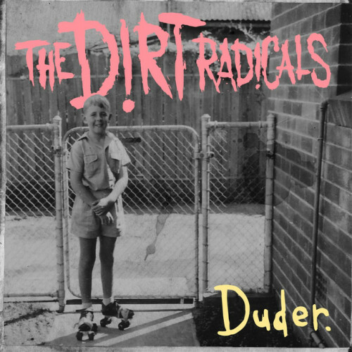 The Dirt Radicals - Duder. (2015) Download