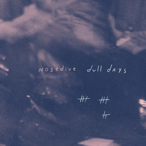 Nosedive – Dull Days (2020)