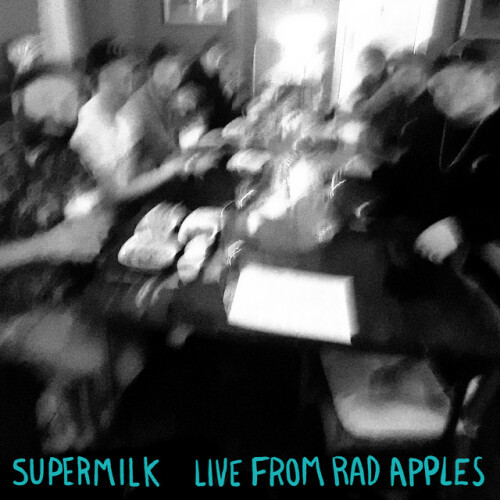 Supermilk – Live From Rad Apples (2022)