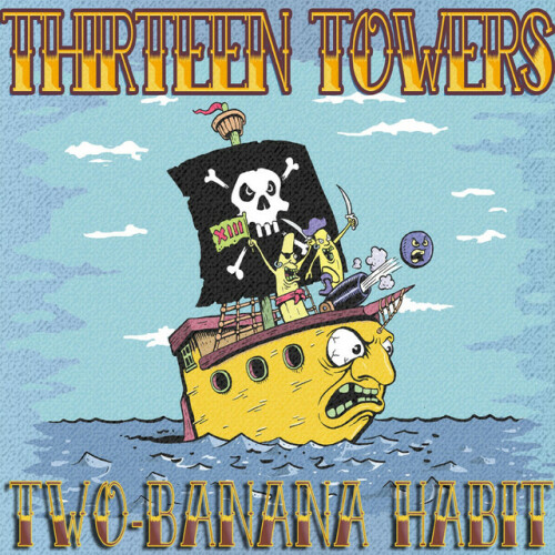 Thirteen Towers - Two-Banana Habit (2018) Download