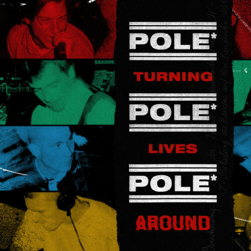 Pole* – Turning Lives Around (2021)