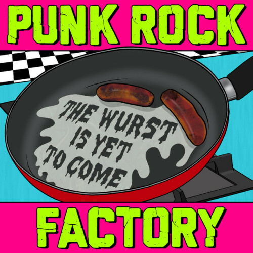 Punk Rock Factory - The Wurst Is Yet To Come (2019) Download