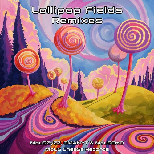 Mou5ZyZZ& OMANYT& Mou5EmO – Lollipop Fields Remixes (2024)