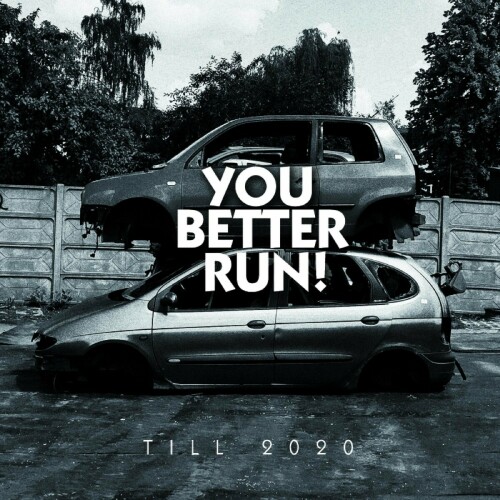 You Better Run! – Till 2020 (2020)