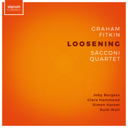 Sacconi Quartet – LOOSENING (works by Graham Fitkin) (2024)