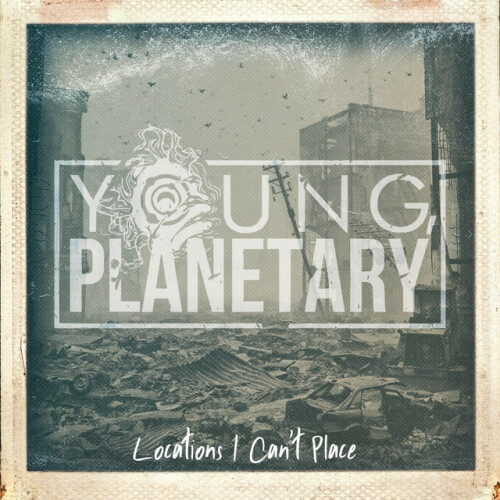 Young, Planetary – Locations I Can’t Place (2020)