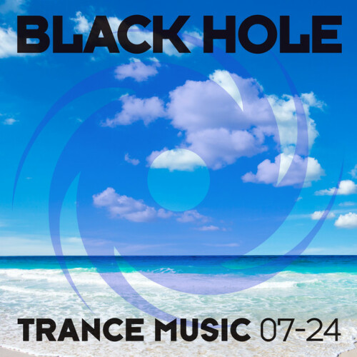 Various Artists - Black Hole Trance Music 07-24 (2024) Download