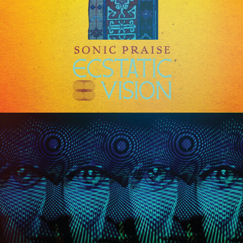 Ecstatic Vision – Sonic Praise (2015)